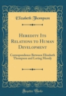 Image for Heredity Its Relations to Human Development: Correspondence Between Elizabeth Thompson and Loring Moody (Classic Reprint)
