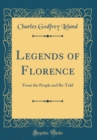 Image for Legends of Florence: From the People and Re-Told (Classic Reprint)