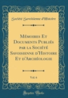 Image for Memoires Et Documents Publies par la Societe Savoisienne d&#39;Histoire Et d&#39;Archeologie, Vol. 6 (Classic Reprint)