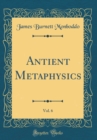 Image for Antient Metaphysics, Vol. 6 (Classic Reprint)