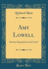 Image for Amy Lowell: Sketches Biographical and Critical (Classic Reprint)