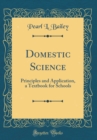 Image for Domestic Science: Principles and Application, a Textbook for Schools (Classic Reprint)