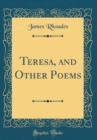 Image for Teresa, and Other Poems (Classic Reprint)