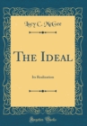 Image for The Ideal: Its Realization (Classic Reprint)