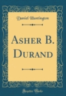 Image for Asher B. Durand (Classic Reprint)