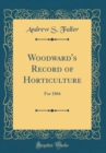 Image for Woodward&#39;s Record of Horticulture: For 1866 (Classic Reprint)