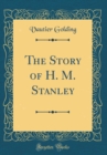 Image for The Story of H. M. Stanley (Classic Reprint)