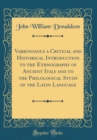 Image for Varronianus a Critical and Historical Introduction to the Ethnography of Ancient Italy and to the Philological Study of the Latin Language (Classic Reprint)