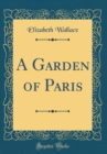 Image for A Garden of Paris (Classic Reprint)