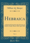 Image for Hebraica, Vol. 1: A Quarterly Journal in the Interests of Hebrew Study; March 1884 April 1885 (Classic Reprint)