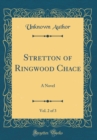 Image for Stretton of Ringwood Chace, Vol. 2 of 3: A Novel (Classic Reprint)