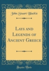 Image for Lays and Legends of Ancient Greece (Classic Reprint)