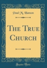 Image for The True Church (Classic Reprint)