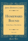 Image for Homeward Bound, Vol. 1 of 3: Or the Chase, a Tale of the Sea (Classic Reprint)