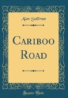 Image for Cariboo Road (Classic Reprint)