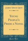 Image for Young People&#39;s Pride a Novel (Classic Reprint)