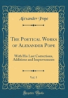 Image for The Poetical Works of Alexander Pope, Vol. 5: With His Last Corrections, Additions and Improvements (Classic Reprint)