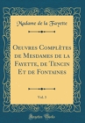 Image for Oeuvres Completes de Mesdames de la Fayette, de Tencin Et de Fontaines, Vol. 3 (Classic Reprint)
