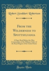 Image for From the Wilderness to Spottsylvania: A Paper Read Before the Ohio Commandery of the Military Order of the Royal Region of the United States (Classic Reprint)