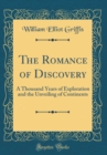 Image for The Romance of Discovery: A Thousand Years of Exploration and the Unveiling of Continents (Classic Reprint)