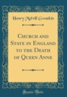 Image for Church and State in England to the Death of Queen Anne (Classic Reprint)