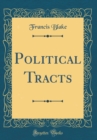 Image for Political Tracts (Classic Reprint)