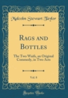 Image for Rags and Bottles, Vol. 8: The Two Waifs, an Original Commedy, in Two Acts (Classic Reprint)