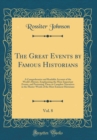 Image for The Great Events by Famous Historians, Vol. 8: A Comprehensive and Readable Account of the World&#39;s History, Emphasizing the More Important Events, and Presenting These as Complete Narratives in the Ma