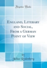 Image for England, Literary and Social, From a German Point of View (Classic Reprint)