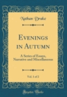 Image for Evenings in Autumn, Vol. 1 of 2: A Series of Essays, Narrative and Miscellaneous (Classic Reprint)