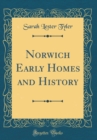 Image for Norwich Early Homes and History (Classic Reprint)