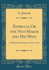 Image for Zembuca; Or the Net-Maker and His Wife: A Dramatic Romance, in Two Acts (Classic Reprint)