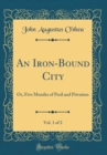 Image for An Iron-Bound City, Vol. 1 of 2: Or, Five Months of Peril and Privation (Classic Reprint)