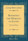 Image for Roosevelt the Moralist in Action: Memorial Address (Classic Reprint)