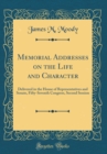 Image for Memorial Addresses on the Life and Character: Delivered in the House of Representatives and Senate, Fifty-Seventh Congress, Second Session (Classic Reprint)
