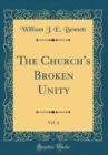 Image for The Church&#39;s Broken Unity, Vol. 4 (Classic Reprint)