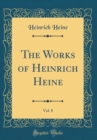 Image for The Works of Heinrich Heine, Vol. 8 (Classic Reprint)
