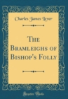 Image for The Bramleighs of Bishop&#39;s Folly (Classic Reprint)