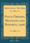 Image for Field Orders, Messages and Reports, 1906 (Classic Reprint)