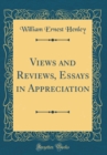Image for Views and Reviews, Essays in Appreciation (Classic Reprint)