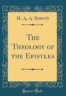 Image for The Theology of the Epistles (Classic Reprint)