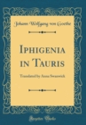 Image for Iphigenia in Tauris: Translated by Anna Swanwick (Classic Reprint)