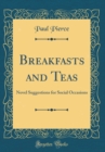 Image for Breakfasts and Teas: Novel Suggestions for Social Occasions (Classic Reprint)