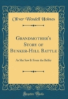 Image for Grandmother&#39;s Story of Bunker-Hill Battle: As She Saw It From the Belfry (Classic Reprint)