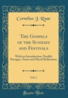 Image for The Gospels of the Sundays and Festivals, Vol. 1: With an Introduction, Parallel Passages, Notes and Moral Reflections (Classic Reprint)