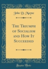Image for The Triumph of Socialism and How It Succeeded (Classic Reprint)