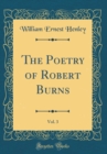 Image for The Poetry of Robert Burns, Vol. 3 (Classic Reprint)