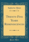Image for Twenty-Five Years Reminiscences (Classic Reprint)