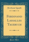 Image for Ferdinand Lassalles Tagebuch (Classic Reprint)