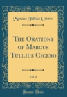 Image for The Orations of Marcus Tullius Cicero, Vol. 4 (Classic Reprint)